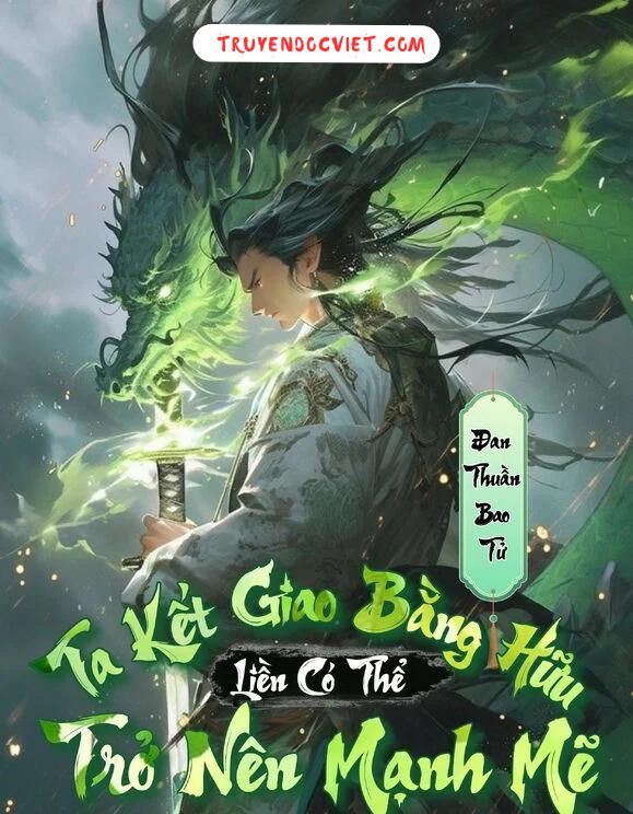 Ta Kết Giao Bằng Hữu Liền Có Thể Trở Nên Mạnh Mẽ